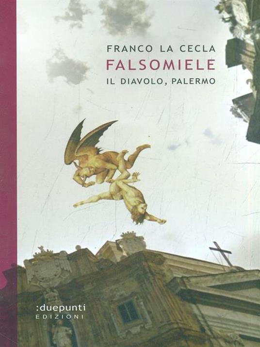 Falsomiele. Il diavolo, Palermo - Franco La Cecla - 6