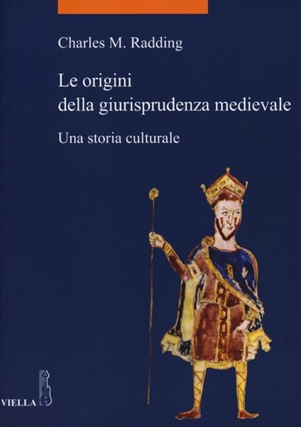 Le origini della giurisprudenza medievale. Una storia culturale - Charles M. Radding - copertina