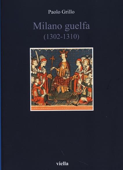 Milano guelfa (1302-1310) - Paolo Grillo - copertina