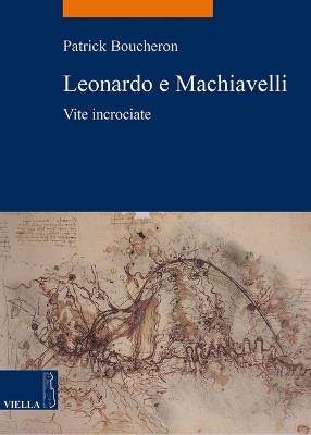 Leonardo e Machiavelli. Vite incrociate - Patrick Boucheron - copertina