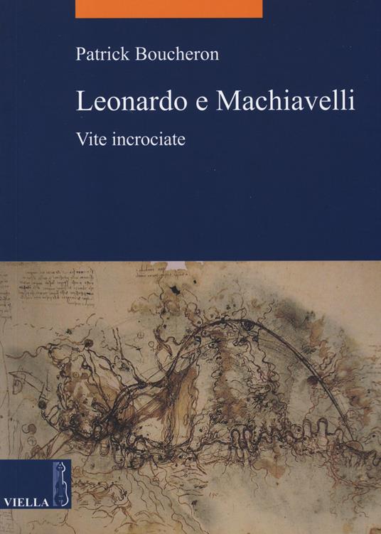 Leonardo e Machiavelli. Vite incrociate - Patrick Boucheron - copertina