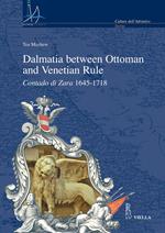 Dalmatia between Ottoman and Venetian rule. Contado di Zara 1645-1718