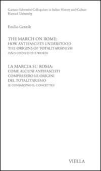 La Marcia su Roma: come alcuni antifascisti compresero le origini del totalitarismo (e coniarono il concetto). Ediz. italiana e inglese - Emilio Gentile - copertina