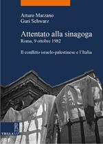 Attentato alla sinagoga. Roma, 9 ottobre 1982. Il conflitto israelo-palestinese e l'Italia