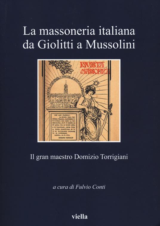 La massoneria italiana da Giolitti a Mussolini. Il gran maestro Domizio Torrigiani - copertina