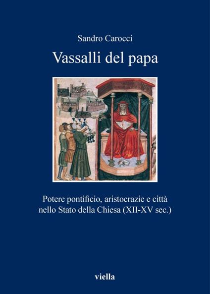 Vassalli del papa. Potere pontificio, aritocrazie e città nello Stato della Chiesa (XII-XV sec.) - Sandro Carocci - ebook