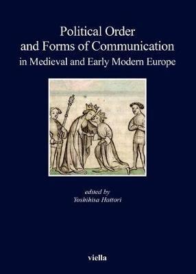 Political order and forms of communication in medieval and early modern Europe - copertina