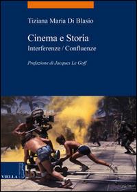 Cinema e storia. Interferenze/confluenze - Tiziana Maria Di Blasio - copertina