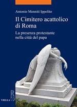 Il cimitero acattolico di Roma. La presenza protestante nella città del papa