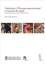 Catalunya i l'Europa septentrional a l'entorn de 1400. Circulació de mestres, obres i models artístics