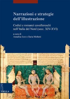 Narrazioni e strategie dell'illustrazione. Codici e romanzi cavallereschi nell'Italia del Nord (secc. XIV-XVI) - copertina