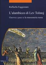 L' alambicco di Lev Tolstoj. «Guerra e pace» e la massoneria russa