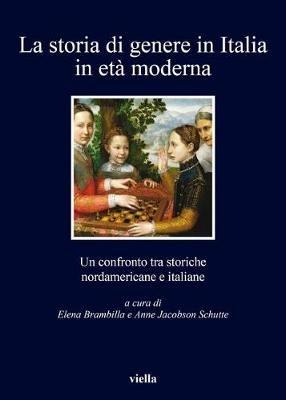 La storia di genere in Italia in età moderna. Un confronto tra storiche nordamericane e italiane - copertina