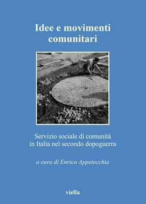 Idee e movimenti comunitari. Servizio sociale di comunità in Italia nel secondo dopoguerra - copertina