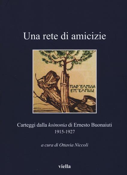 Una rete di amicizie. Carteggi dalla «koinonia» di Ernesto Buonaiuti 1915-1927 - copertina