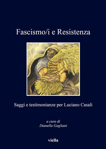 Fascismo/i e resistenza. Saggi e testimonianze per Luciano Casali - copertina