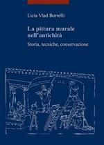 La pittura murale nell'antichità. Storia, tecniche, conservazione