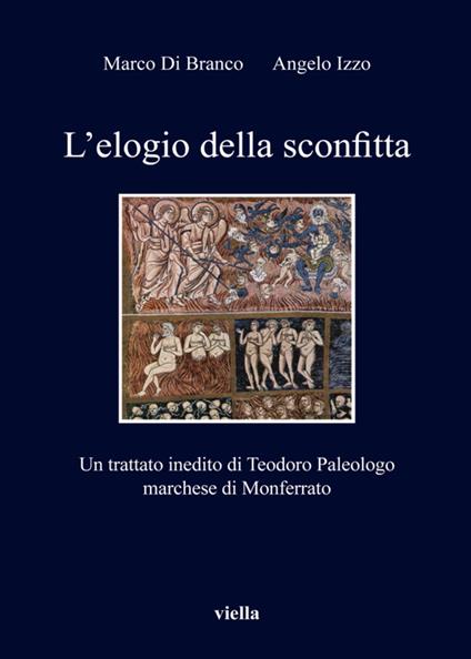 L' elogio della sconfitta. Un trattato inedito di Teodoro Paleologo, marchese di Monferrato - Marco Di Branco,Angelo Izzo - ebook