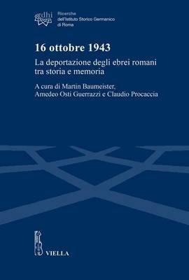 16 ottobre 1943. La deportazione degli ebrei romani tra storia e memoria - copertina