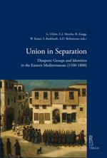 Union in separation. Diasporic groups and identities in the Eastern Mediterranean (1100-1800)