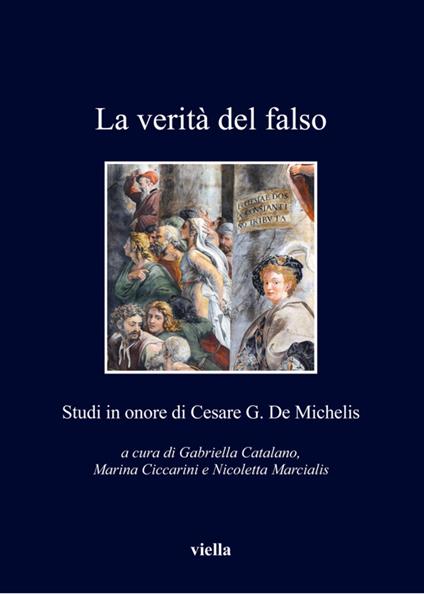La verità del falso. Studi in onore di Cesare G. De Michelis - G. Catalano,M. Ciccarini,N. Marcialis - ebook