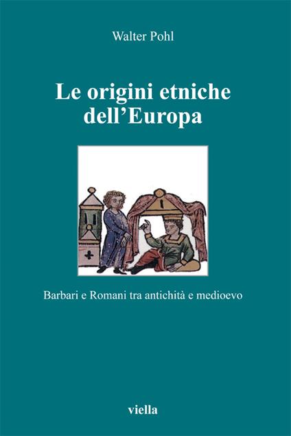 Le origini etniche dell'Europa. Barbari e romani tra antichità e Medioevo - Walter Pohl,M. Dalle Carbonare,E. Gallo - ebook