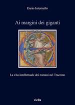 Ai margini dei giganti. La vita intellettuale dei romani nel Trecento (1305-1367 ca.)