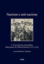 Nazione e anti-nazione. Vol. 2: Il movimento nazionalista dalla guerra di Libia al fascismo (1911-1923)