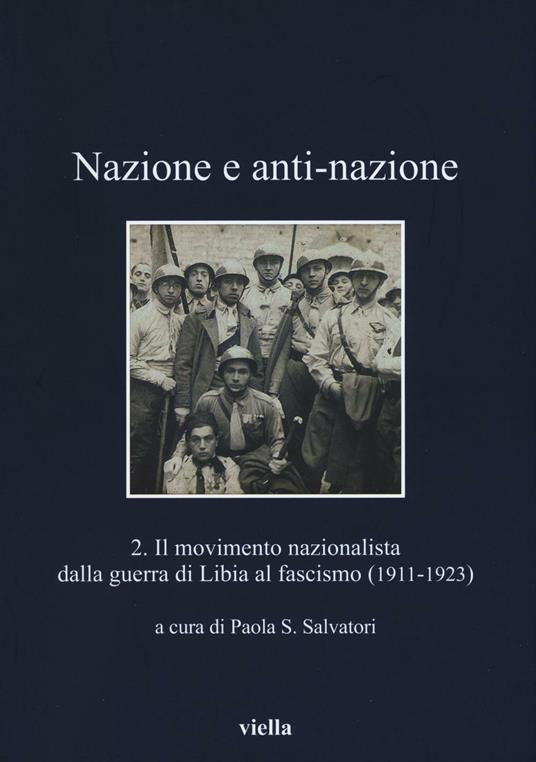 Nazione e anti-nazione. Vol. 2: Il movimento nazionalista dalla guerra di Libia al fascismo (1911-1923) - copertina