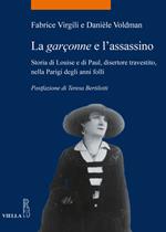 La garçonne e l'assassino. Storia di Louise e di Paul, disertore travestito, nella Parigi degli anni folli