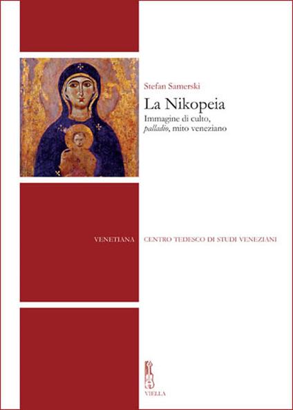 La Nikopeia. Immagine di culto, «palladio», mito veneziano - Stefan Samerski - ebook