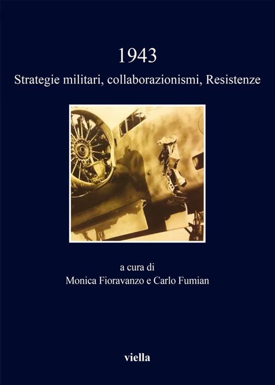 1943. Strategie militari, collaborazionismi, resistenze - Monica Fioravanzo,Carlo Fumian - ebook
