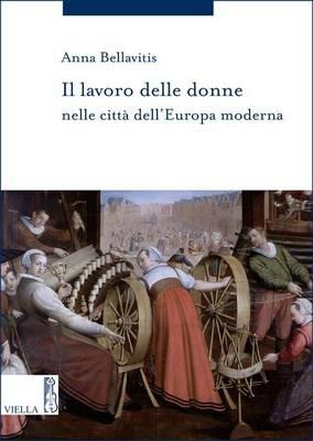 Il lavoro delle donne nelle città dell'Europa moderna - Anna Bellavitis - copertina