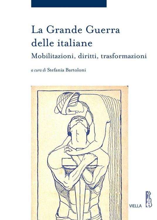 La grande guerra delle italiane. Mobilitazioni, diritti, trasformazioni - S. Bartoloni - ebook