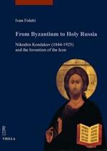 From Byzantium to holy Russia. Nikodim Kondakov (1844-1925) and the invention of the icon