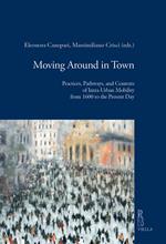 Moving around in town. Practices, pathways, and contexts of intra-urban mobility from 1600 to the present day