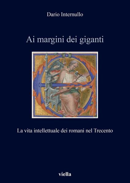 Ai margini dei giganti. La vita intellettuale dei romani nel Trecento (1305-1367 ca.) - Dario Internullo - ebook