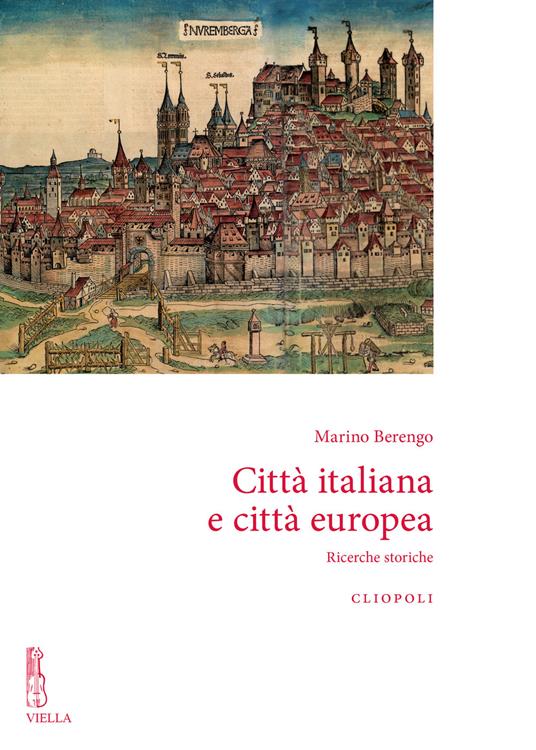 Città italiana e città europea. Ricerche storiche. Nuova ediz. - Marino Berengo - copertina