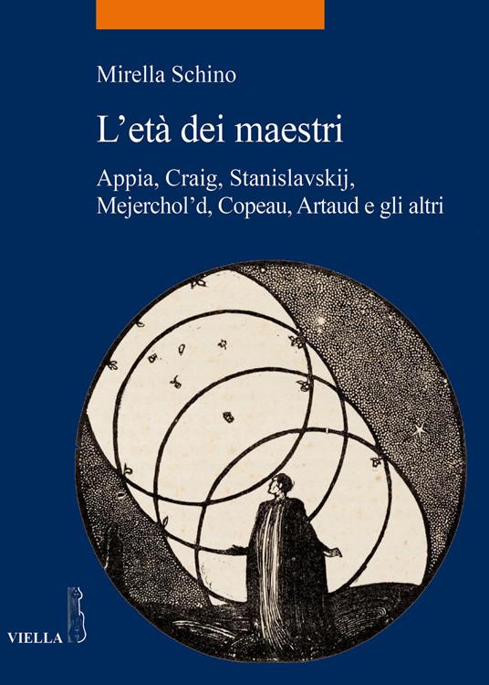 L' età dei maestri. Appia, Craig, Stanislavskij, Mejerchol'd, Copeau, Artaud e gli altri - Mirella Schino - copertina