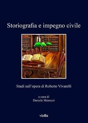 Storiografia e impegno civile. Studi sull'opera di Roberto Vivarelli - copertina