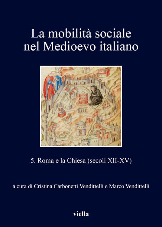 La mobilità sociale nel Medioevo italiano. Vol. 5: Roma e la Chiesa (secoli XII-XV) - copertina
