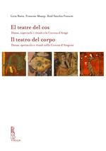 El teatre del cos. Dansa, espectacle i rituals a la Corona d'Aragó-Il teatro del corpo. Danza, spettacolo e rituali nella Corona d'Aragona. Ediz. bilingue