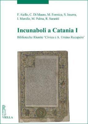 Incunaboli a Catania. Vol. 1: Biblioteche Riunite «Civica e A. Ursino Recupero» - copertina