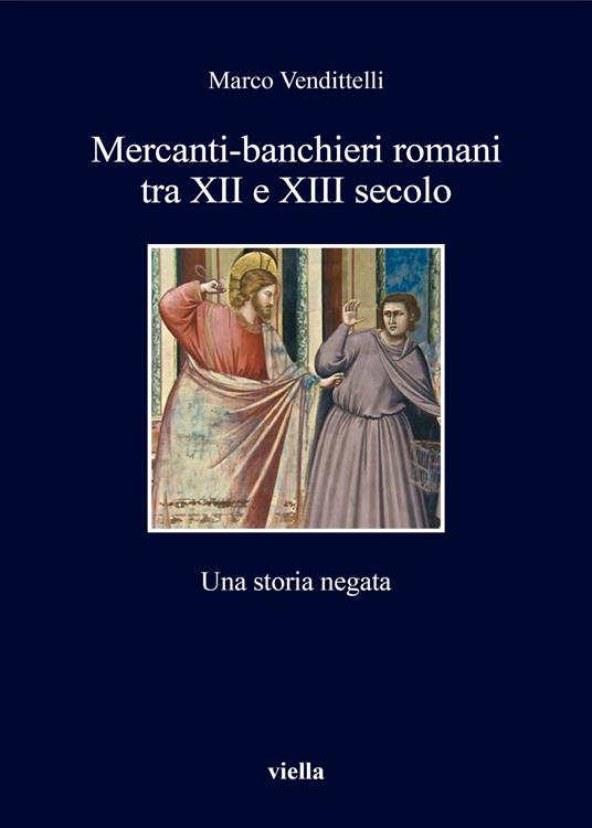 Mercanti-banchieri romani tra XII e XIII secolo. Una storia negata - Marco Vendittelli - copertina