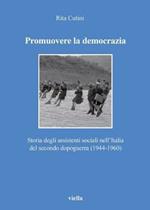 Promuovere la democrazia. Storia degli assistenti sociali nell'Italia del secondo dopoguerra (1944-1960)