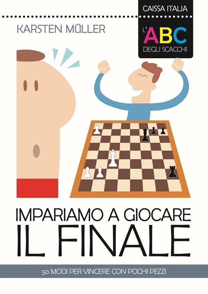 L'ABC degli scacchi. Impariamo a giocare il finale. 50 modi per vincere con pochi pezzi - Karsten Müller - copertina