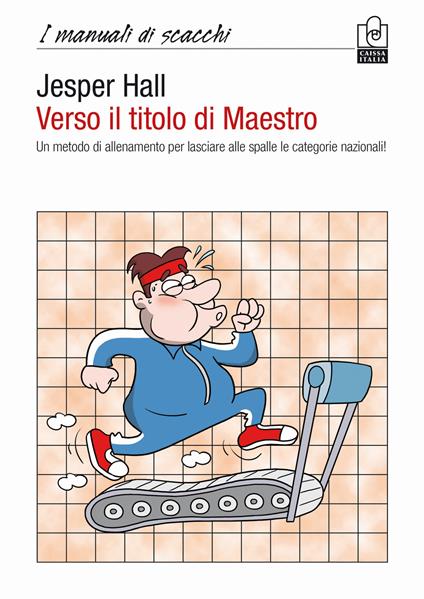 Verso il titolo di maestro. Un metodo di allenamento per lasciare alle spalle le categorie nazionali! - Jesper Hall - copertina