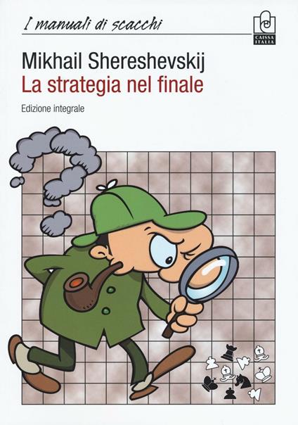 La strategia nel finale. Ediz. integrale - Mikhail I. Shereshevskij - copertina