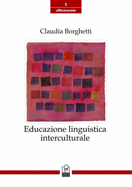 Educazione linguistica interculturale. Origini, modelli, sviluppi recenti - Claudia Borghetti - copertina