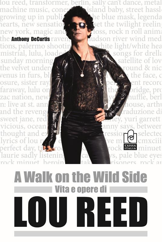 A walk on the wild side. Vita e opere di Lou Reed - Anthony De Curtis - copertina